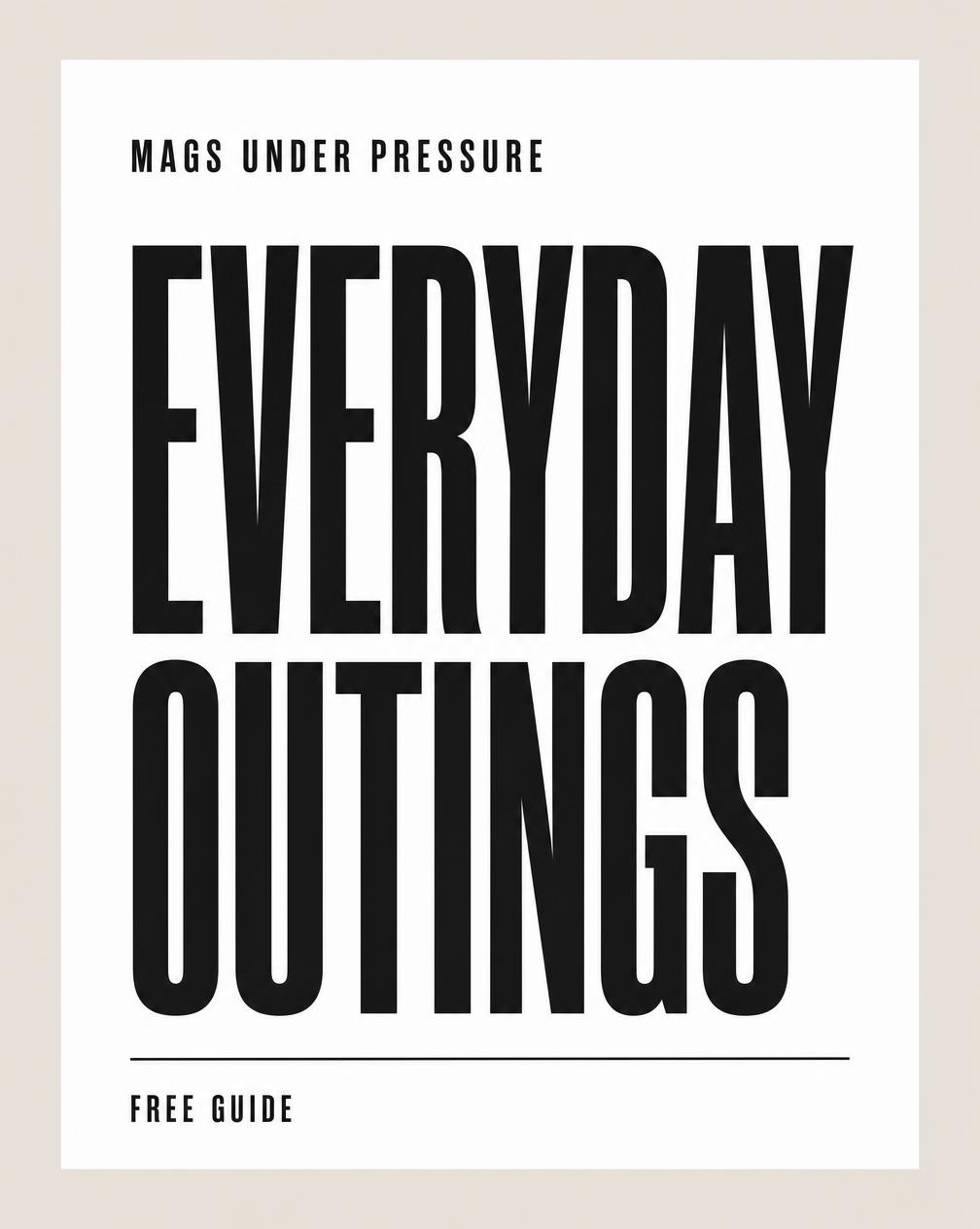 Mags Under Pressure Everyday Outings guide cover
